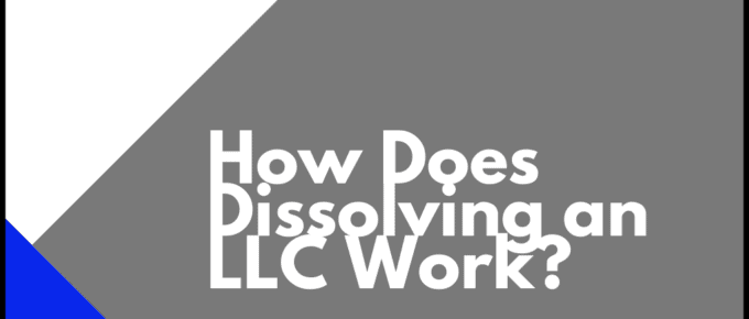 How Does Dissolving an LLC Work?