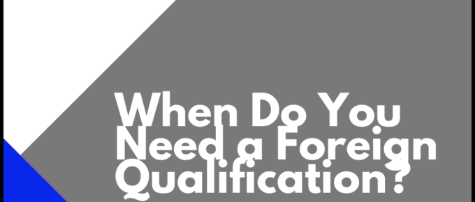 When Do You Need a Foreign Qualification?